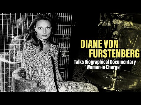 Diane von Furstenberg’s ‘Woman in Charge’ Documentary: Producer & Director Discuss Empowerment