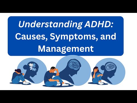 ADHD - Attention Deficit Hyperactivity Disorder Causes, Types, Symptoms, Diagnosis and Management