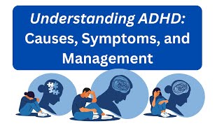 ADHD - Attention Deficit Hyperactivity Disorder Causes, Types, Symptoms, Diagnosis and Management