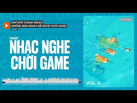 Nhạc Cổ Đánh Đổ Dân Chơi - Playlist Nhạc Remix Của Cukak Cực Cuốn Để Chơi Game Leo Rank