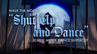 Walk the Moon - Shut Up and Dance (Movie Dance Supercut)