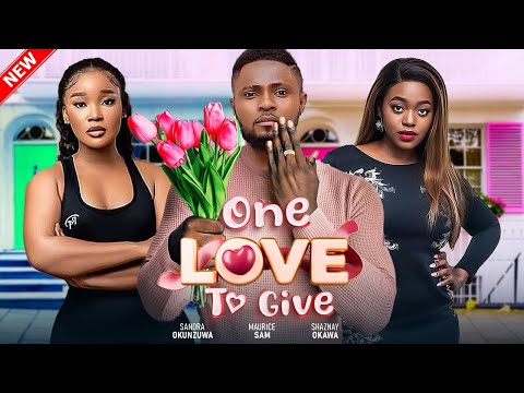 ONE LOVE TO GIVE-STARRING, MAURICE SAM, SANDRA OKUNZUA, SHAZNAY OKAWA, ANTHONY MONJARO