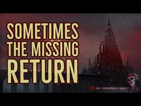 Sometimes The Missing Return | BACK FROM THE DEAD [?] HORROR STORY