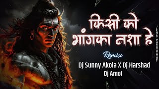 Kisi Ko Bhang Ka Nasha Hai -Trending Mix -DJ Sunny Akola X DJ Harshad