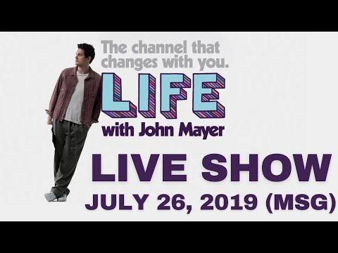 LIFE With JOHN MAYER - LIVE Rewind: July 26, 2019 - MSG (FULL SHOW Audio)