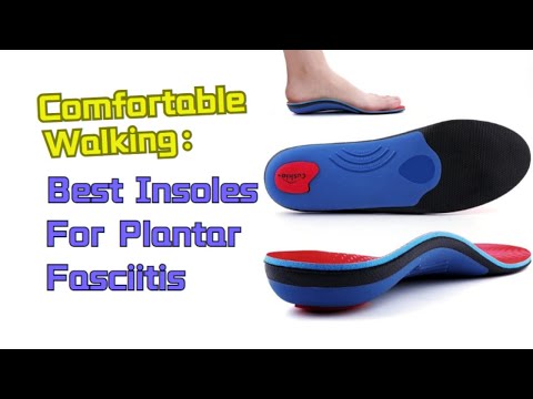 Top 5 Plantar Fasciitis Insoles 2024 | Best Options Reviewed