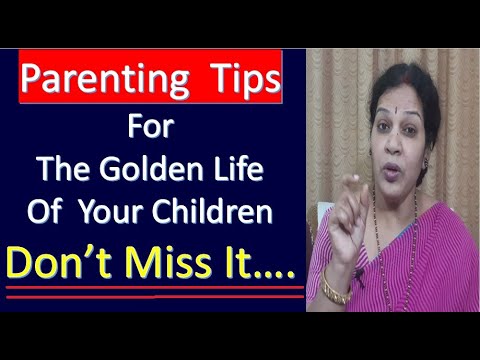 Parenting  Tips For The Golden Life Of  Your Children Don’t Miss It….