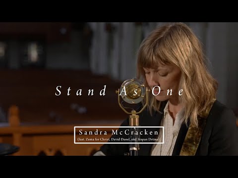 Stand as One (Live)  | Sandra McCracken (feat. Zema for Christ, David Danel, and Stepan Drtina)