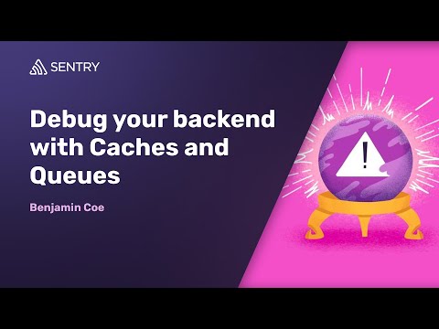 Debug your backend with Caches and Queues