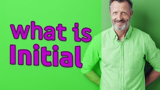 Initial | Meaning of initial