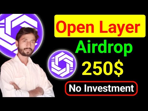 Claim Free 250$ Open Layer Airdrop No Investment || Open Layer Free Airdrop Profit Up To 250$