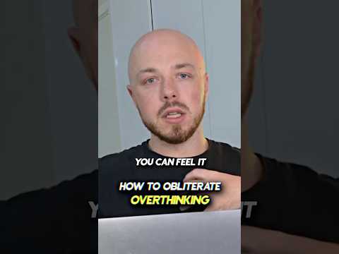 how to destroy overthinking