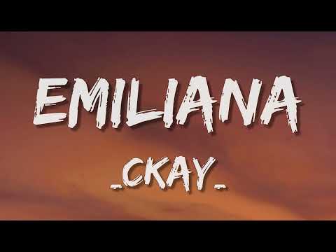 CKay●─ Emiliana (Lyrics)