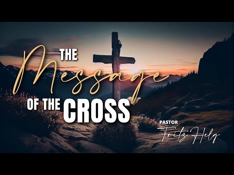 THE MESSAGE OF THE CROSS