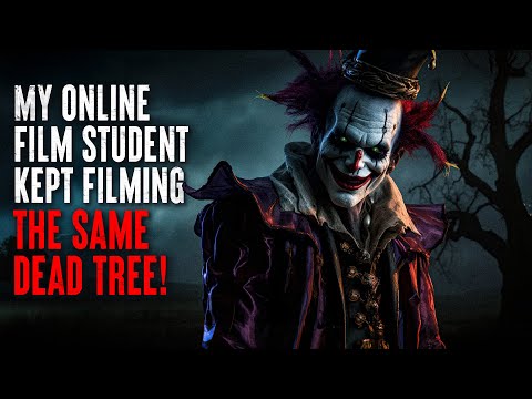 "My Online Film Student Kept Filming The Same Dead Tree" | Creepypasta