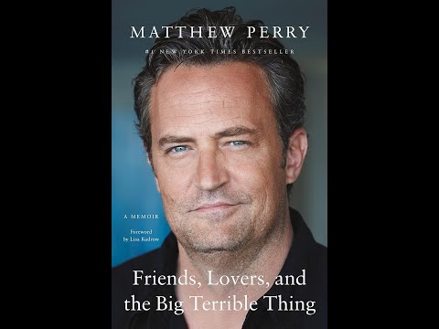 Friends Lovers and the Big Terrible Thing BY MATTHEW PERRY