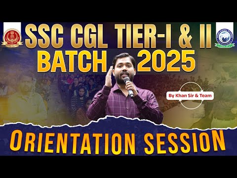 SSC CGL TIER I & II Batch 2025 | Orientation Session | SSC CGL Orientation Session khan Sir and Team