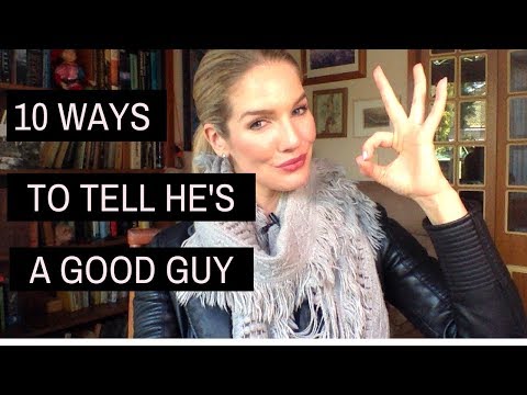 How to tell if he is a good guy.| What to look for in a guy when dating