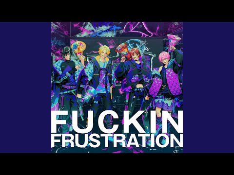 FUCKIN FRUSTRATION