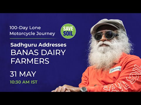 Sadhguru Addresses Banas Dairy Farmers - LIVE | #SaveSoil | 31 May | 10:30 AM IST