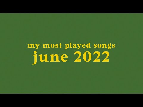 my most played songs of june 2022