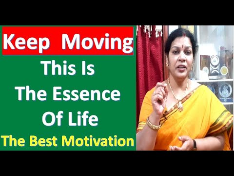 "Keep Moving - This Is The Essence Of Life" - The Best Motivation Session For Everyone