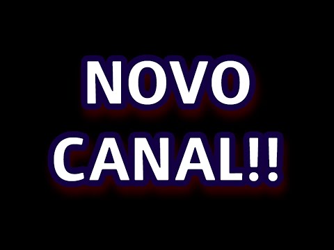 CRIEI UM NOVO CANAL!! o canal vai continuar!!