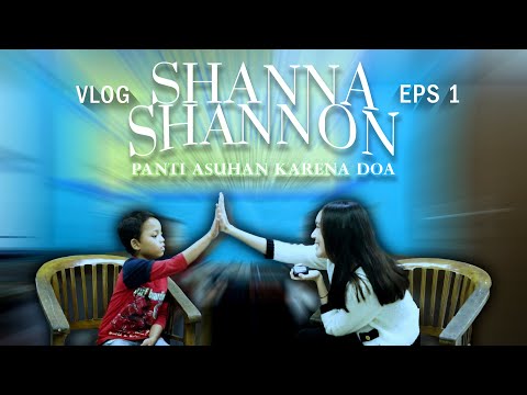 Vlog-Shanna Shannon Berkunjung ke Panti Asuhan Karena Do'a