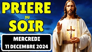 Prière du Soir Mercredi 11 Décembre 2024 🙏Merci Seigneur Pour Cette Soirée Paisible(Rhythmes de Foi)