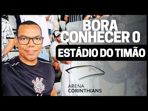 BORA CONHECER O ESTÁDIO DO CORINTHIANS | NEO QUIMICA ARENA