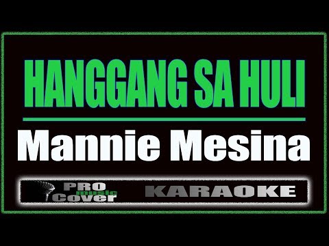 Hanggang Sa Huli  - Mannie Mesina (KARAOKE)