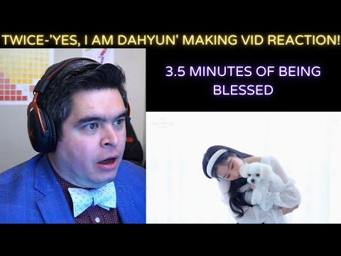 TWICE- 'Yes, I am Dahyun' Making Video REACTION!