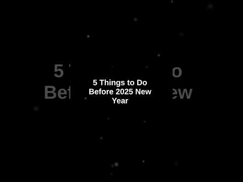 5 Things to Do Before 2025 New Year🗓️