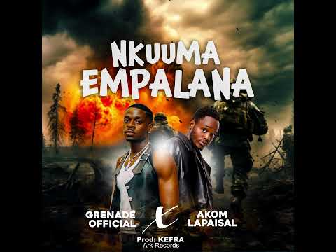 Nkuuma_Empalana_Grenade_Official &    Akom_Lapaisal (Audio)