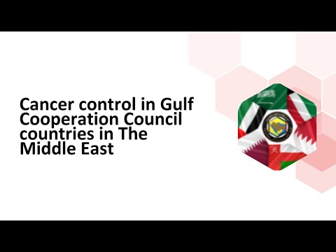 Cancer control in Gulf Cooperation Council countries in The Middle East