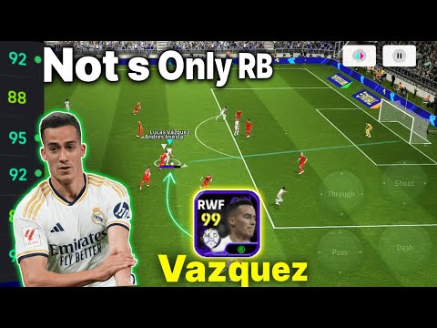 Not a Only RB Lucas Vazquez 99 Rated RWF Skills Gameplay Review - efootball 2025 Mobile