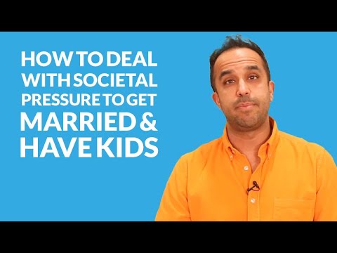 How To Deal With Societal Pressure To Get Married And Have Kids