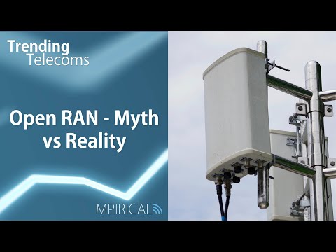 Open RAN - Myth vs Reality | Trending Telecoms