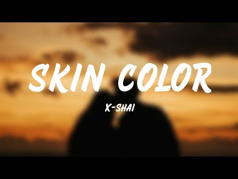 X-Shai - Skin Color (Lyrics)