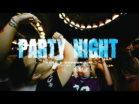 YUTO & DopeOnigiri - " Party Night " feat. 18stop & JAKEN (Official Music Video)