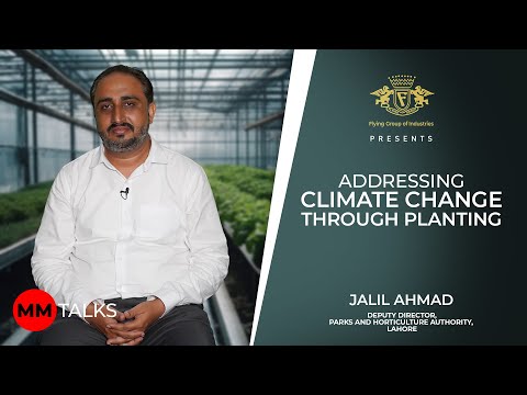 Flying Group Of Industries Presents: Seeds of Change: A Green Initiative | Jalil Ahmad | MM Talks