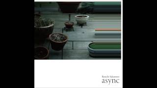 Ryuichi Sakamoto - "andata" (from "async")