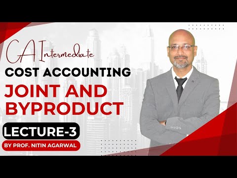 CA Inter || Cost Accounting || Joint Product Byproduct || Lecture-3 || By  Prof. Nitin Agarwal