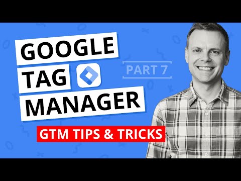 Google Tag Manager Tips & Tricks – GTM Tutorial Lesson 7