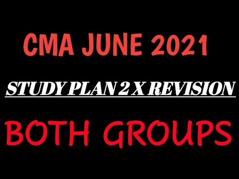 CMA JUNE 2021 STUDY PLAN l Both Groups I 2x Revisions