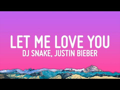 DJ Snake - Let Me Love You (Lyrics) ft. Justin Bieber