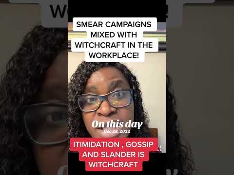 SMEAR CAMPAIGNS & WITCHCRAFT IN THE WORKPLACE!