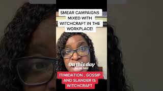 SMEAR CAMPAIGNS & WITCHCRAFT IN THE WORKPLACE!