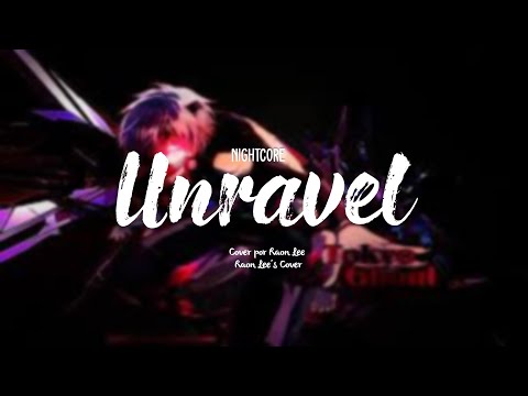 Unravel - Nightcore (Cover)