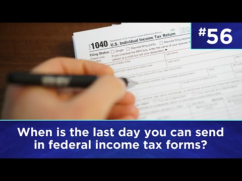 Q56: When is the last day you can send in federal income tax forms?